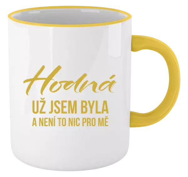 Hrnek Hodná už jsem byla a není to nic pro mě