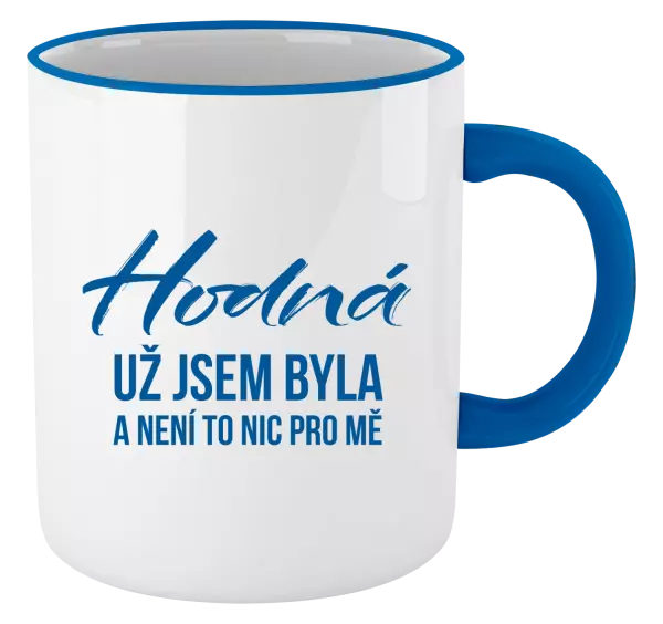 Hrnek Hodná už jsem byla a není to nic pro mě