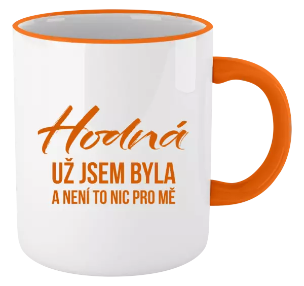 Hrnek Hodná už jsem byla a není to nic pro mě