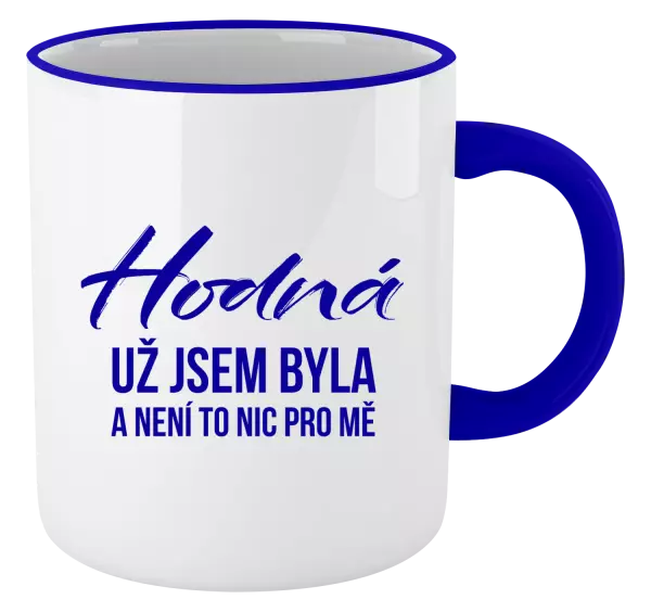 Hrnek Hodná už jsem byla a není to nic pro mě