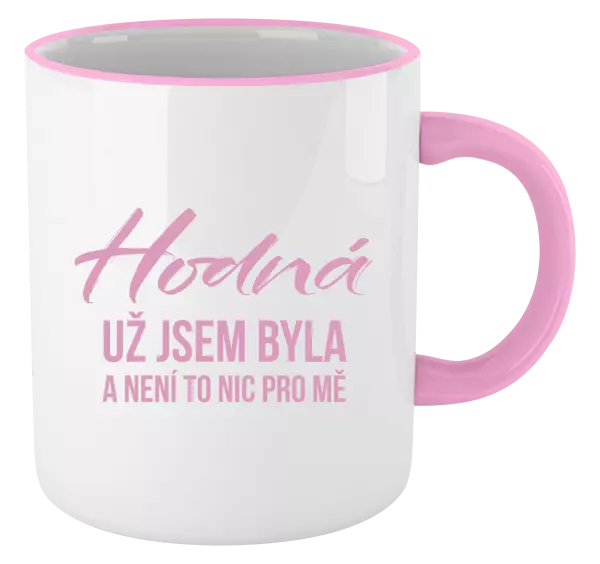 Hrnek Hodná už jsem byla a není to nic pro mě