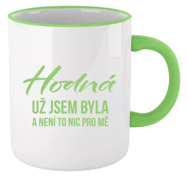 Hrnek Hodná už jsem byla a není to nic pro mě
