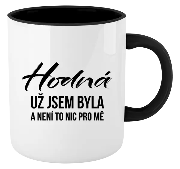 Hrnek Hodná už jsem byla a není to nic pro mě