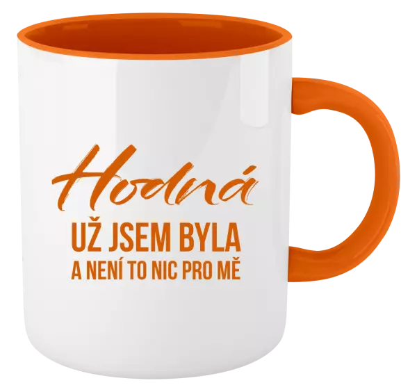 Hrnek Hodná už jsem byla a není to nic pro mě