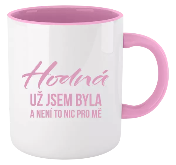 Hrnek Hodná už jsem byla a není to nic pro mě