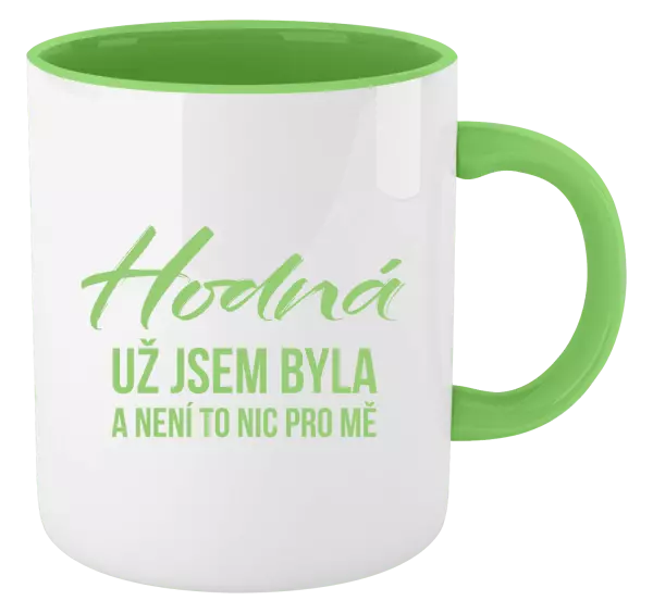 Hrnek Hodná už jsem byla a není to nic pro mě