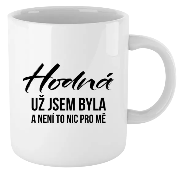 Hrnek Hodná už jsem byla a není to nic pro mě