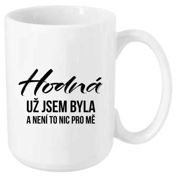 Hrnek Hodná už jsem byla a není to nic pro mě