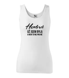 Dámské tílko Hodná už jsem byla a není to nic pro mě