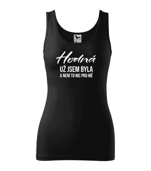 Dámské tílko Hodná už jsem byla a není to nic pro mě