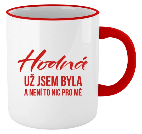 Hrnek Hodná už jsem byla a není to nic pro mě
