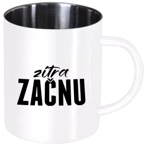 Nerezový hrnek Zítra začnu