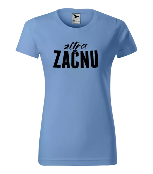 Dámské tričko Zítra začnu