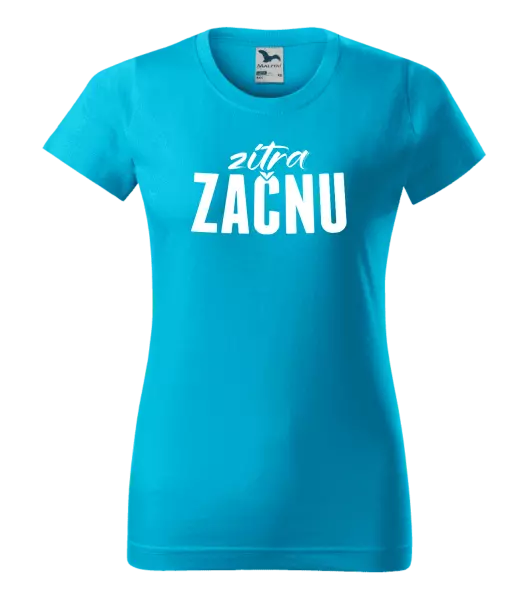 Dámské tričko Zítra začnu