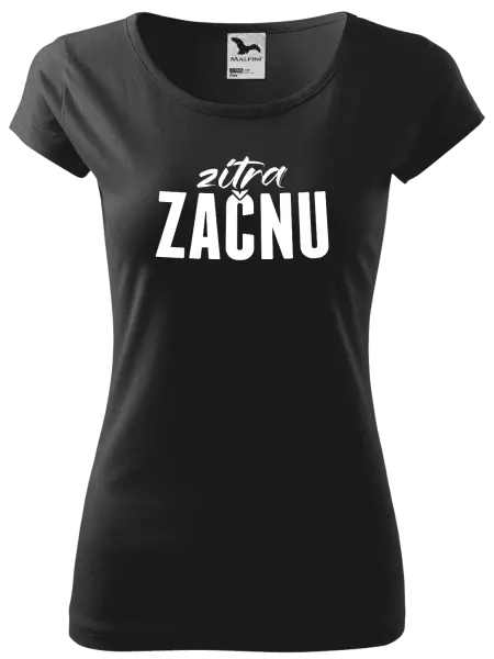 Dámské tričko Zítra začnu