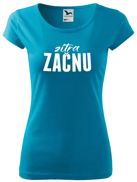 Dámské tričko Zítra začnu