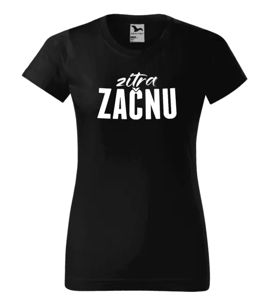 Dámské tričko Zítra začnu