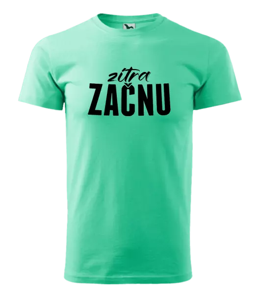 Pánské tričko Zítra začnu