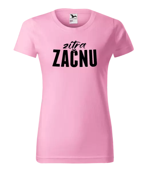Dámské tričko Zítra začnu