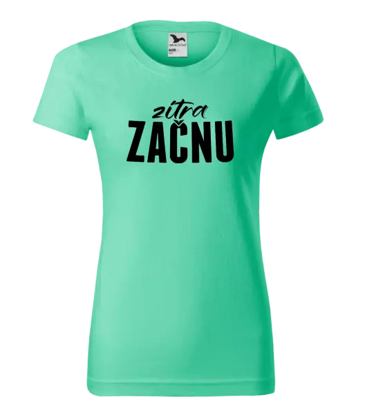 Dámské tričko Zítra začnu