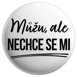 Placka Můžu, ale nechce se mi