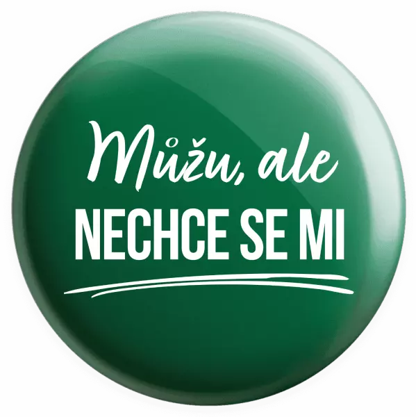 Placka Můžu, ale nechce se mi