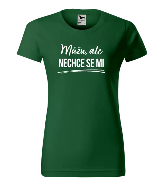 Dámské tričko Můžu, ale nechce se mi