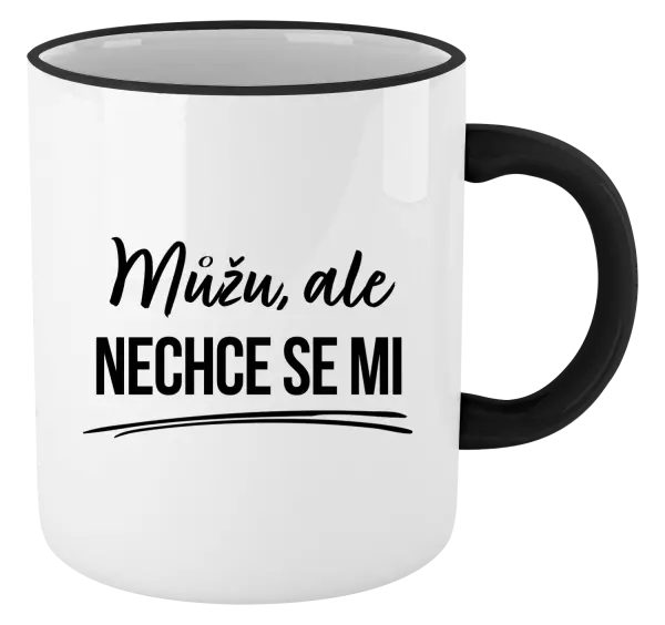 Hrnek Můžu, ale nechce se mi