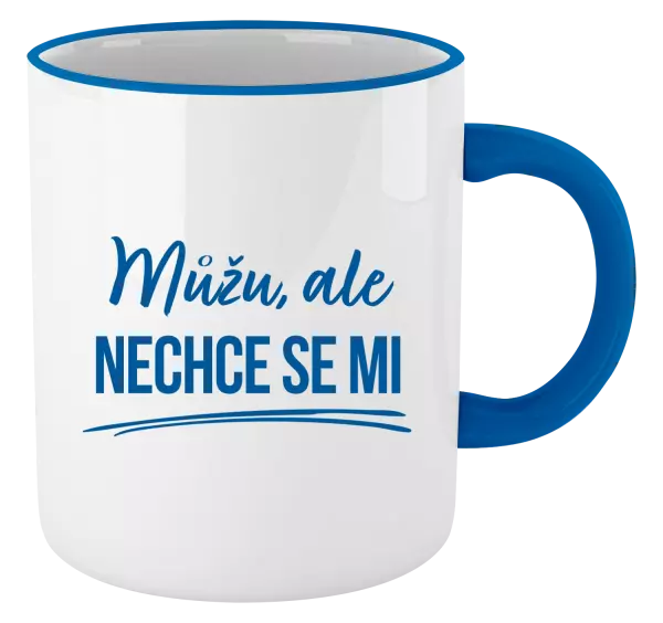 Hrnek Můžu, ale nechce se mi