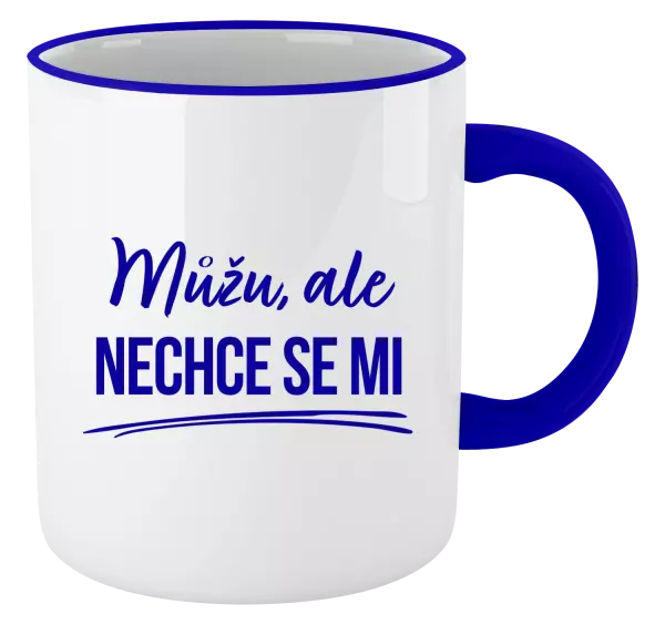 Hrnek Můžu, ale nechce se mi