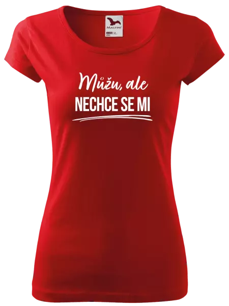 Dámské tričko Můžu, ale nechce se mi