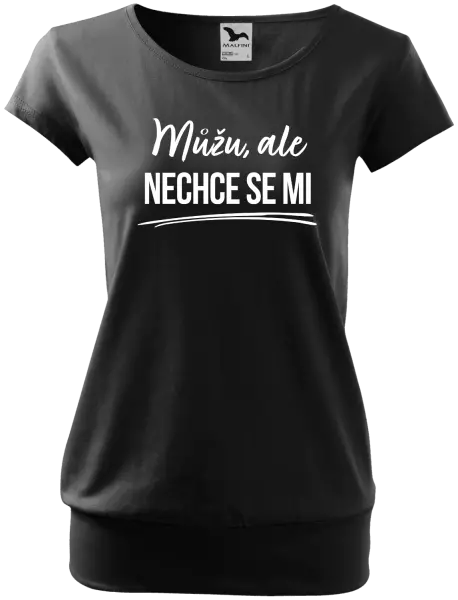 Dámské tričko Můžu, ale nechce se mi