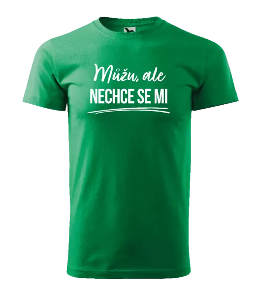 Pánské tričko Můžu, ale nechce se mi