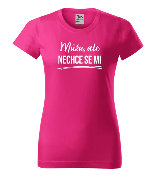 Dámské tričko Můžu, ale nechce se mi