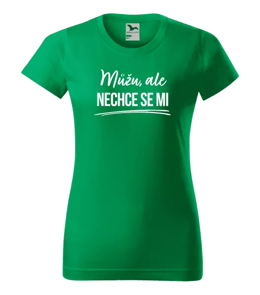 Dámské tričko Můžu, ale nechce se mi