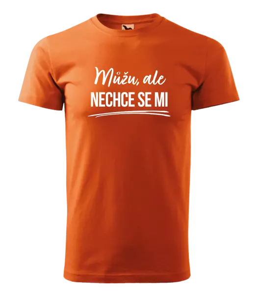 Pánské tričko Můžu, ale nechce se mi