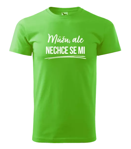 Pánské tričko Můžu, ale nechce se mi