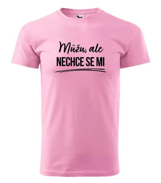 Pánské tričko Můžu, ale nechce se mi