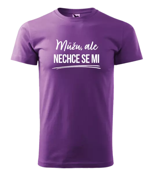Pánské tričko Můžu, ale nechce se mi