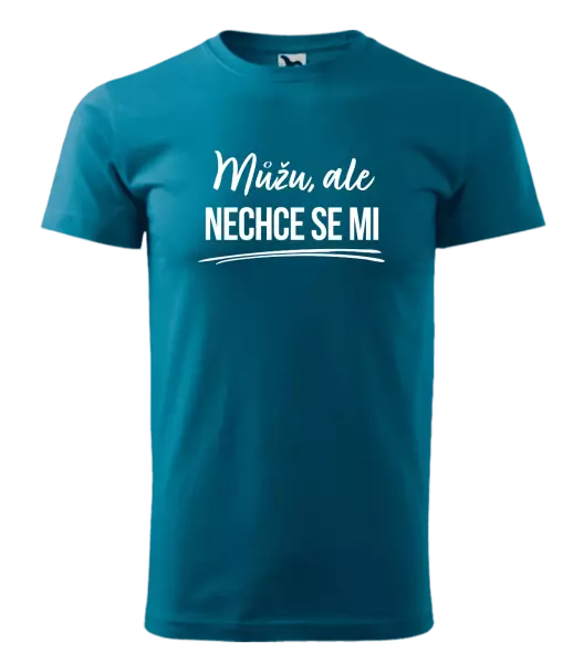 Pánské tričko Můžu, ale nechce se mi