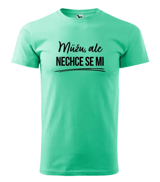 Pánské tričko Můžu, ale nechce se mi