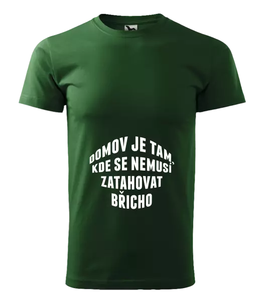 Pánské tričko Domov je tam, kde se nemusí zatahovat břicho