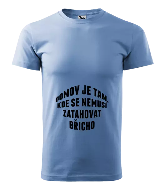 Pánské tričko Domov je tam, kde se nemusí zatahovat břicho