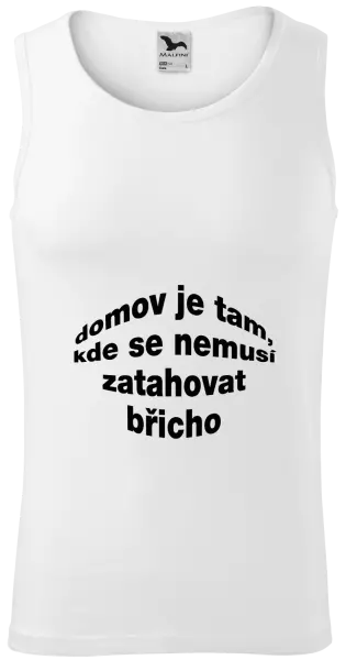 Pánské tílko Domov je tam, kde se nemusí zatahovat břicho