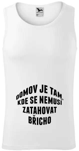 Pánské tílko Domov je tam, kde se nemusí zatahovat břicho
