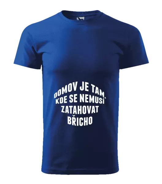 Pánské tričko Domov je tam, kde se nemusí zatahovat břicho