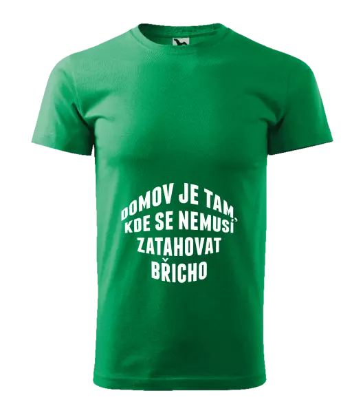 Pánské tričko Domov je tam, kde se nemusí zatahovat břicho