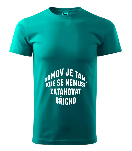 Pánské tričko Domov je tam, kde se nemusí zatahovat břicho