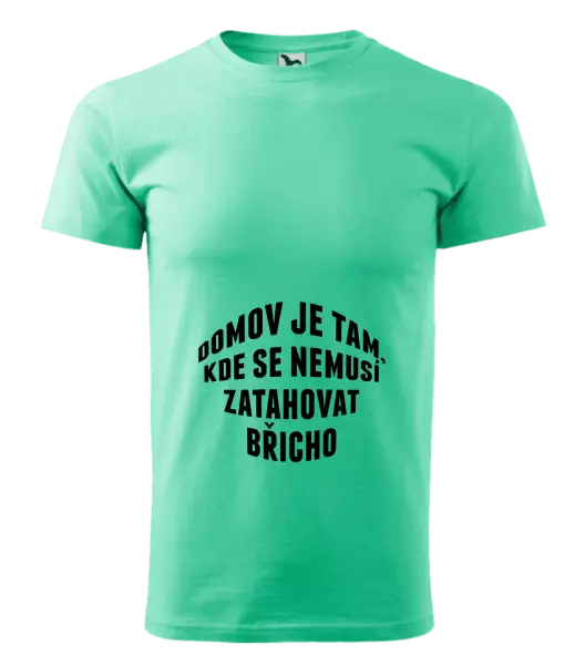 Pánské tričko Domov je tam, kde se nemusí zatahovat břicho