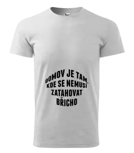 Pánské tričko Domov je tam, kde se nemusí zatahovat břicho